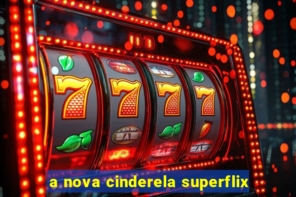 a nova cinderela superflix